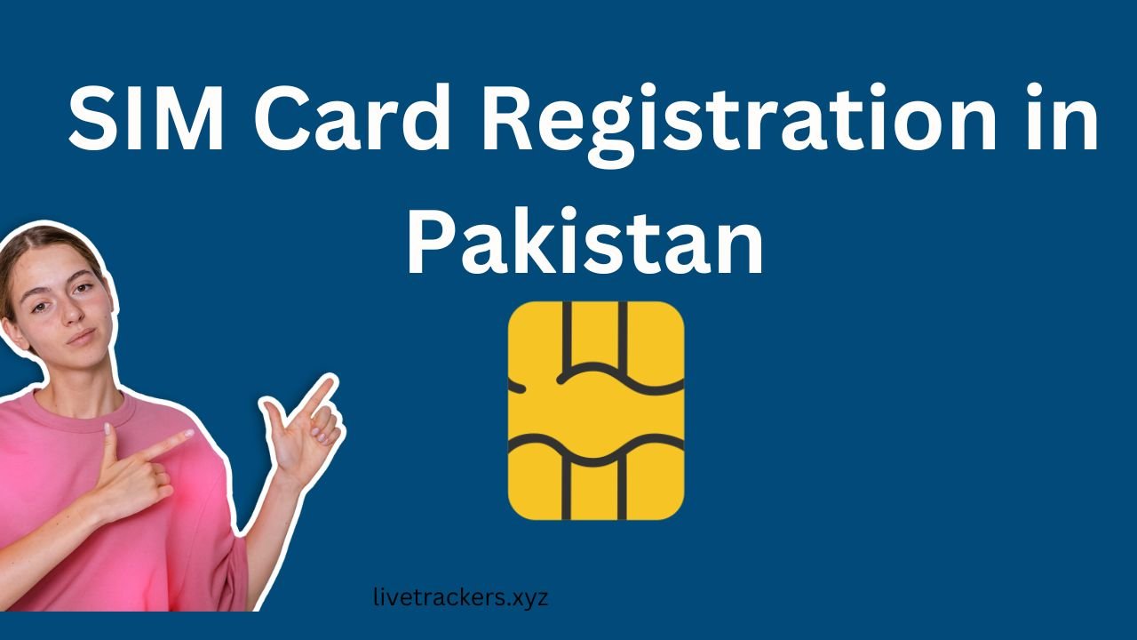 SIM Card Registration in Pakistan