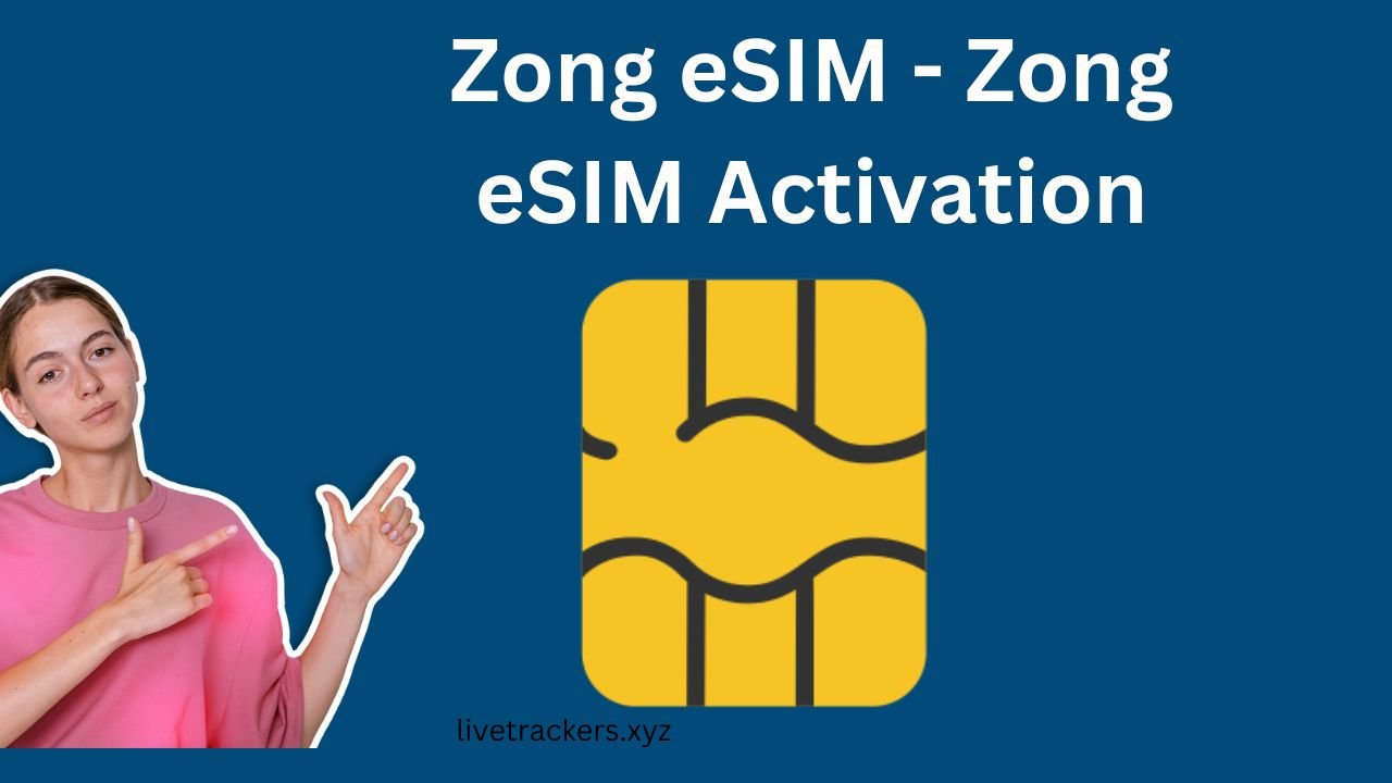 Zong eSIM - Zong eSIM Activation